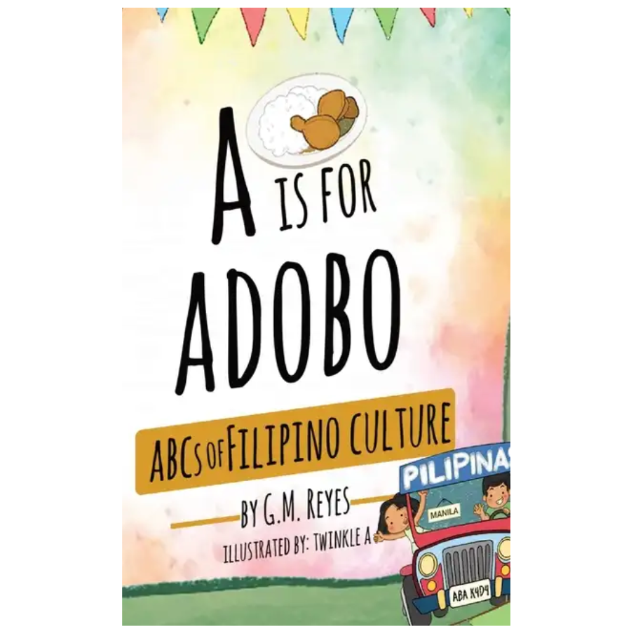 Book cover of 'A is for Adobo: ABCs of Filipino Culture' with colorful design and text.